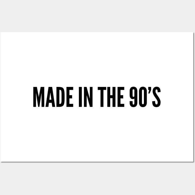 Cute - Made In The 90's - Funny Joke Statement Humor Slogan Quotes Saying Wall Art by sillyslogans